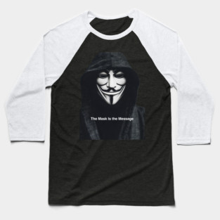 Anonymous: The Mask Is the Message Baseball T-Shirt
