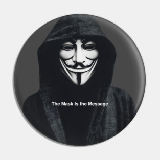 Anonymous: The Mask Is the Message Pin