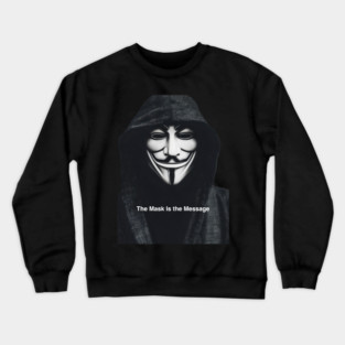 Anonymous: The Mask Is the Message Crewneck Sweatshirt