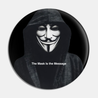 Anonymous: The Mask Is the Message Pin