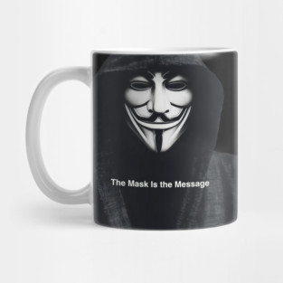 Anonymous: The Mask Is the Message Mug