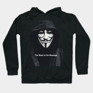 Anonymous: The Mask Is the Message Hoodie
