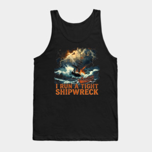 I-Run-A-Tight-Shipwreck Tank Top