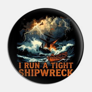 I-Run-A-Tight-Shipwreck Pin