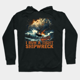 I-Run-A-Tight-Shipwreck Hoodie