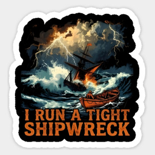 I-Run-A-Tight-Shipwreck Sticker
