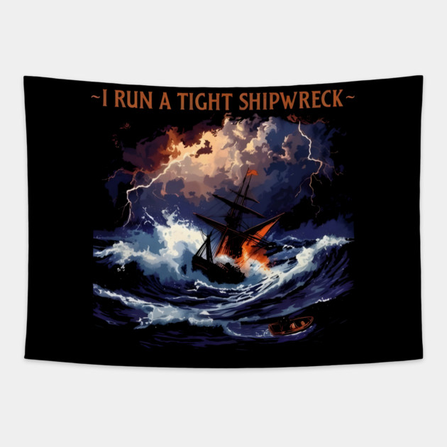 I-Run-A-Tight-Shipwreck Tapestry by dtr_art
