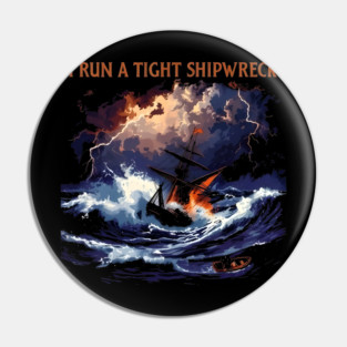 I-Run-A-Tight-Shipwreck Pin