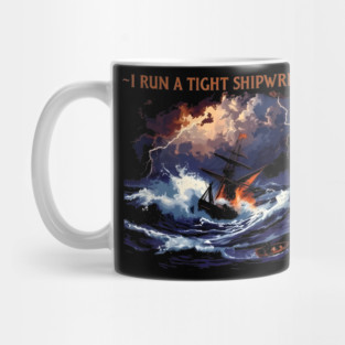 I-Run-A-Tight-Shipwreck Mug