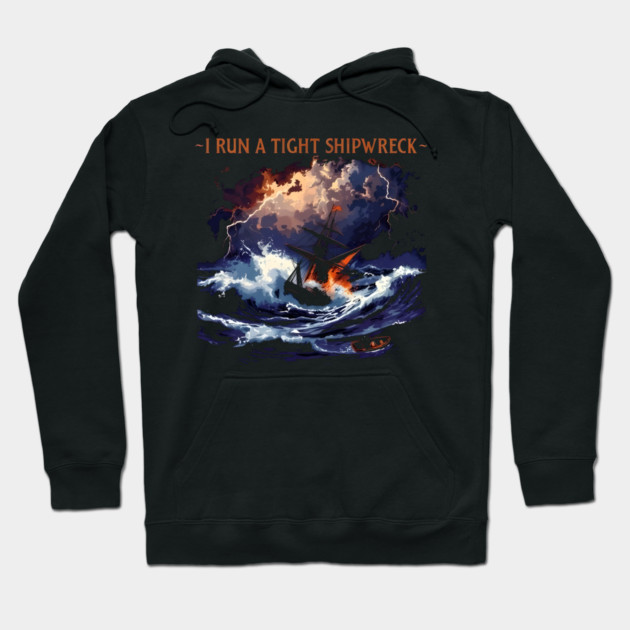 I-Run-A-Tight-Shipwreck Hoodie by dtr_art