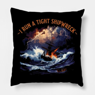 I-Run-A-Tight-Shipwreck Pillow