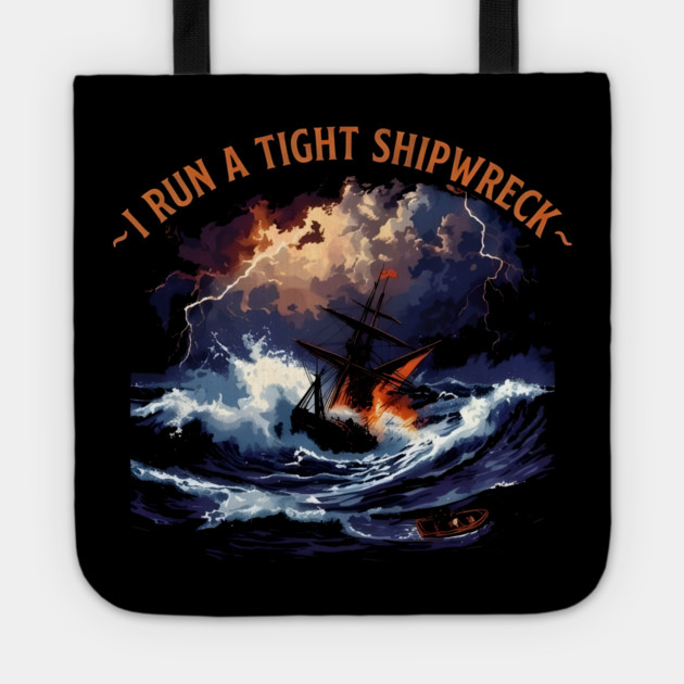 I-Run-A-Tight-Shipwreck Tote by dtr_art