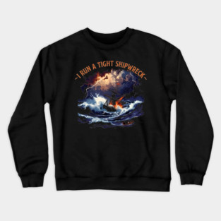 I-Run-A-Tight-Shipwreck Crewneck Sweatshirt