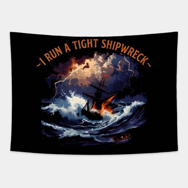I-Run-A-Tight-Shipwreck Tapestry by dtr_art