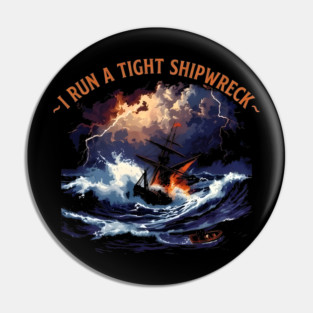 I-Run-A-Tight-Shipwreck Pin