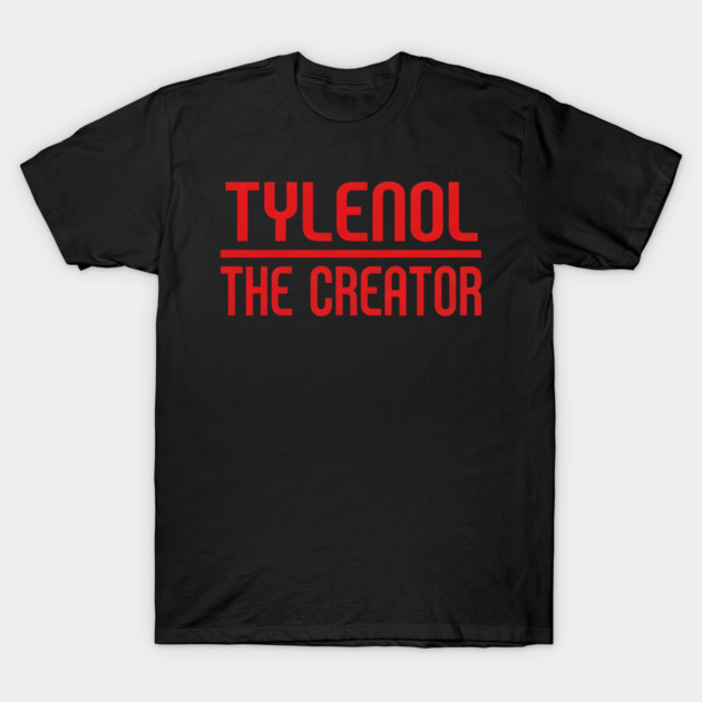 Tylenol The Creator T-Shirt by dtr_art