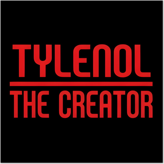 Tylenol The Creator Wall Art by dtr_art