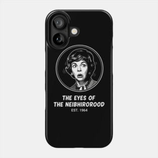 Gladys-Kravitzs-Neighborhood-Watch Phone Case