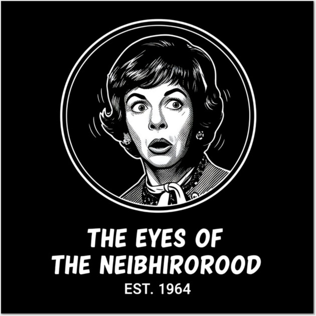 Gladys-Kravitzs-Neighborhood-Watch Wall Art by dtr_art