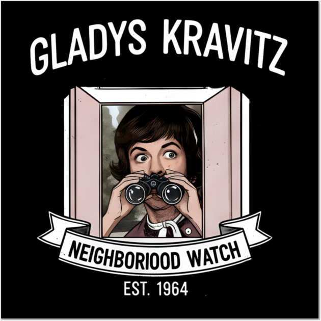 Gladys-Kravitzs-Neighborhood-Watch Wall Art by dtr_art