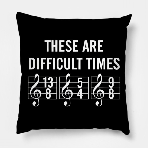 These-Are-Difficult-Times Pillow by dtr_art