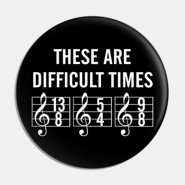 These-Are-Difficult-Times Pin by dtr_art