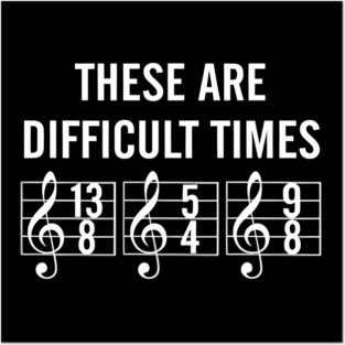 These-Are-Difficult-Times Posters and Art