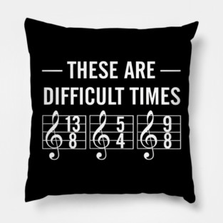 These-Are-Difficult-Times Pillow
