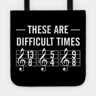 These-Are-Difficult-Times Tote