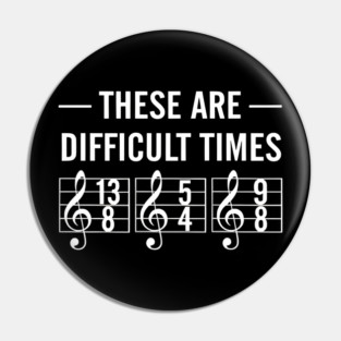These-Are-Difficult-Times Pin