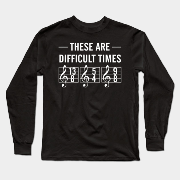 These-Are-Difficult-Times Long Sleeve T-Shirt by dtr_art