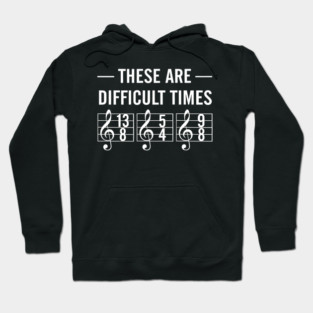 These-Are-Difficult-Times Hoodie