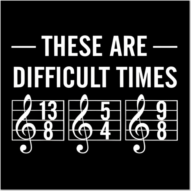 These-Are-Difficult-Times Wall Art by dtr_art