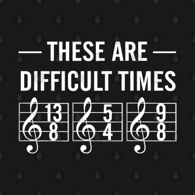 These-Are-Difficult-Times by dtr_art