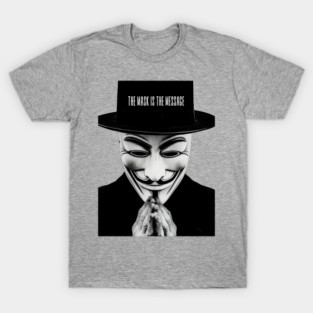 Anonymous: The Mask Is the Message T-Shirt