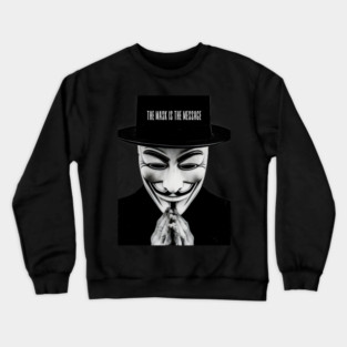 Anonymous: The Mask Is the Message Crewneck Sweatshirt