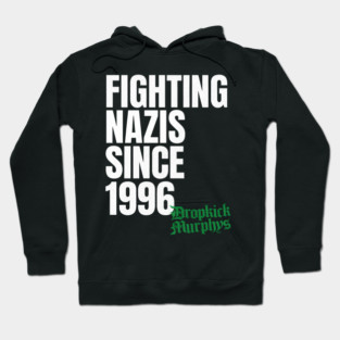 Dropkick Murphys Fighting Nazis Since 1996 Hoodie