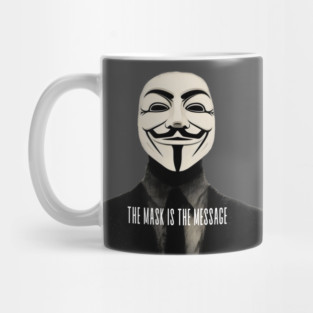 Anonymous: The Mask Is the Message Mug