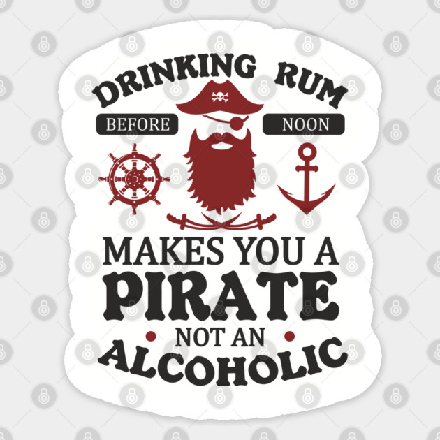 Drinking Rum Before Noon Makes You a Pirate Alcohol Humor Sticker by Anticorporati