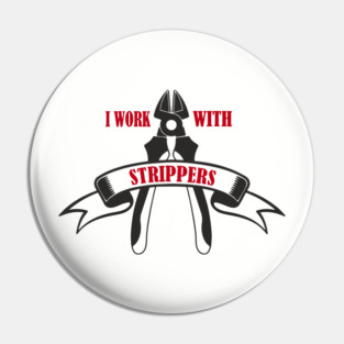 I Work With Strippers Funny Electrician Pun Pin