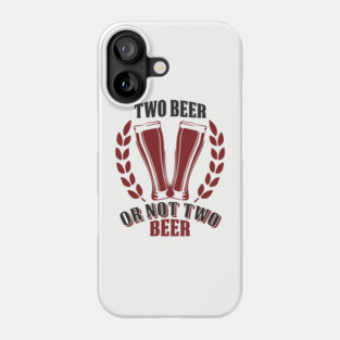 Two Beer Alcohol Humorous Pun Weekend Vibe Phone Case