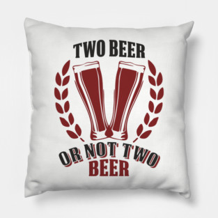 Two Beer Alcohol Humorous Pun Weekend Vibe Pillow