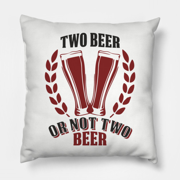 Two Beer Alcohol Humorous Pun Weekend Vibe Pillow by Anticorporati