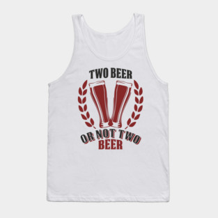 Two Beer Alcohol Humorous Pun Weekend Vibe Tank Top