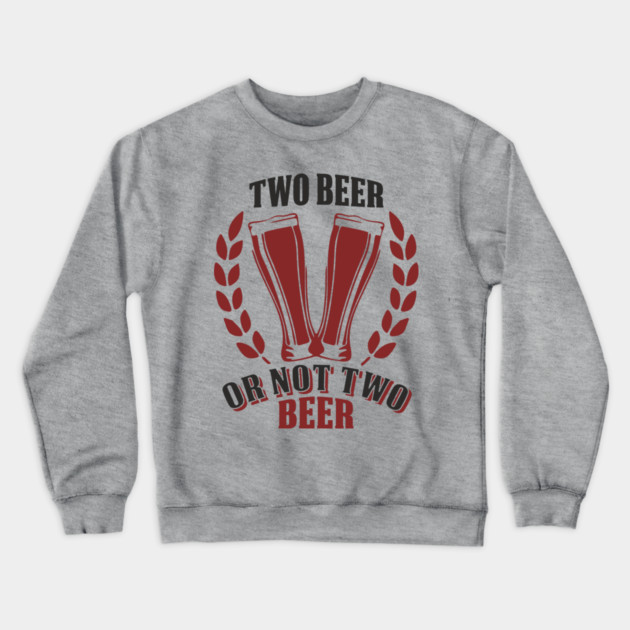 Two Beer Alcohol Humorous Pun Weekend Vibe Crewneck Sweatshirt by Anticorporati