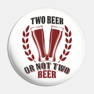 Two Beer Alcohol Humorous Pun Weekend Vibe Pin