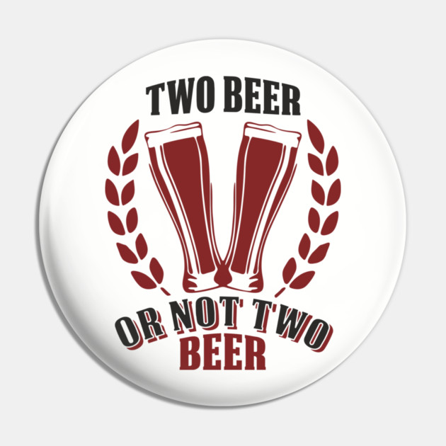 Two Beer Alcohol Humorous Pun Weekend Vibe Pin by Anticorporati