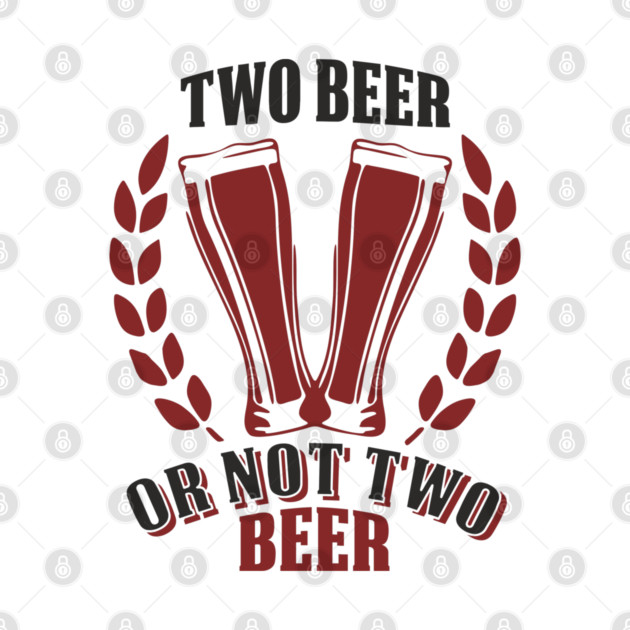 Two Beer Alcohol Humorous Pun Weekend Vibe by Anticorporati