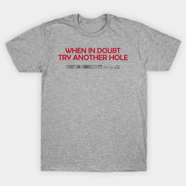 When in Doubt Inappropriate Tech Humor T-Shirt by Anticorporati