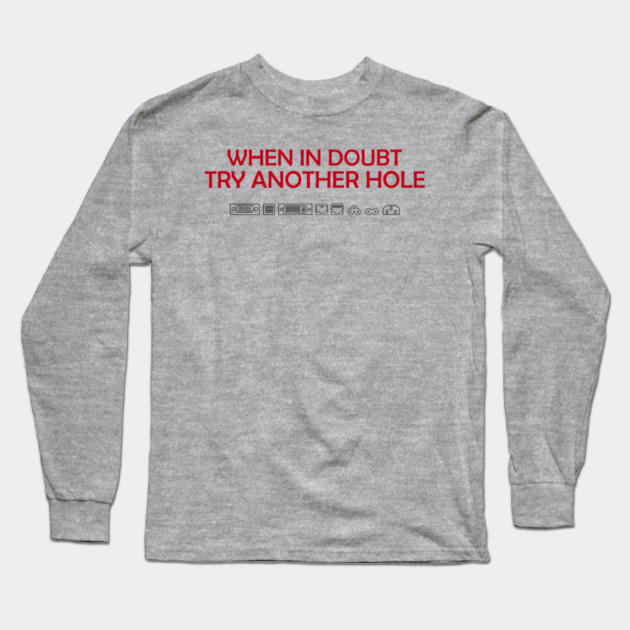 When in Doubt Inappropriate Tech Humor Long Sleeve T-Shirt by Anticorporati